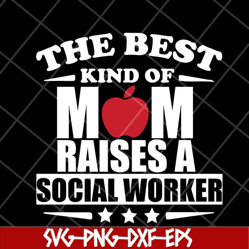 MTD23042145-the best kind of mom raises a social worker svg, Mother's day svg, eps, png, dxf digital file MTD23042145.jpg