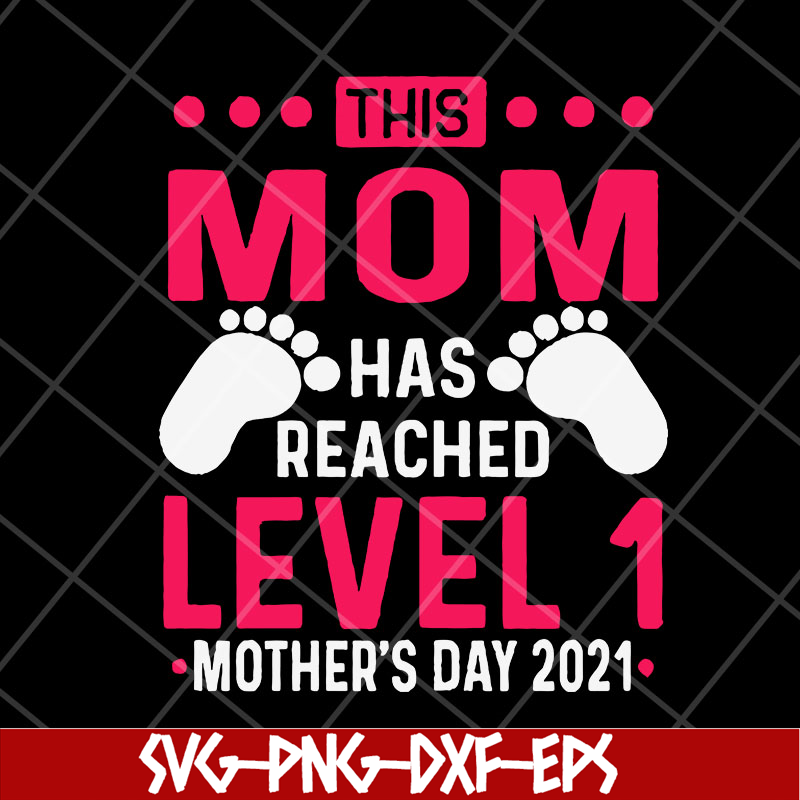 MTD23042146-this mom has reached level 1, Mother's day svg, eps, png, dxf digital file MTD23042146.jpg