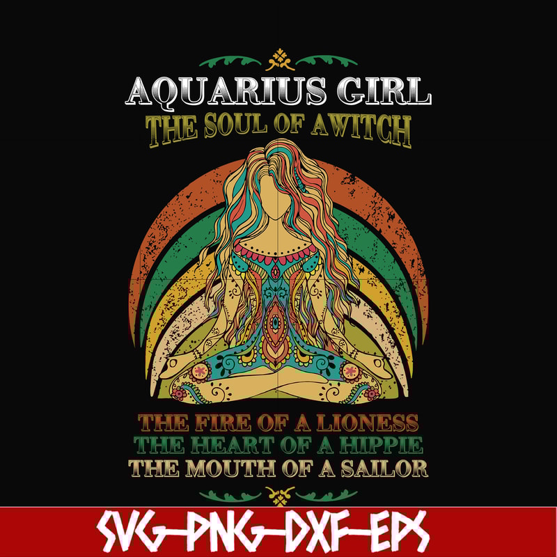 NBD0031-Aquarius girl the soul of a witch svg, the fire of a lioness, the heart of a hippie, the mouth of a sailor svg, png, dxf, eps digital file NBD0031.jpg