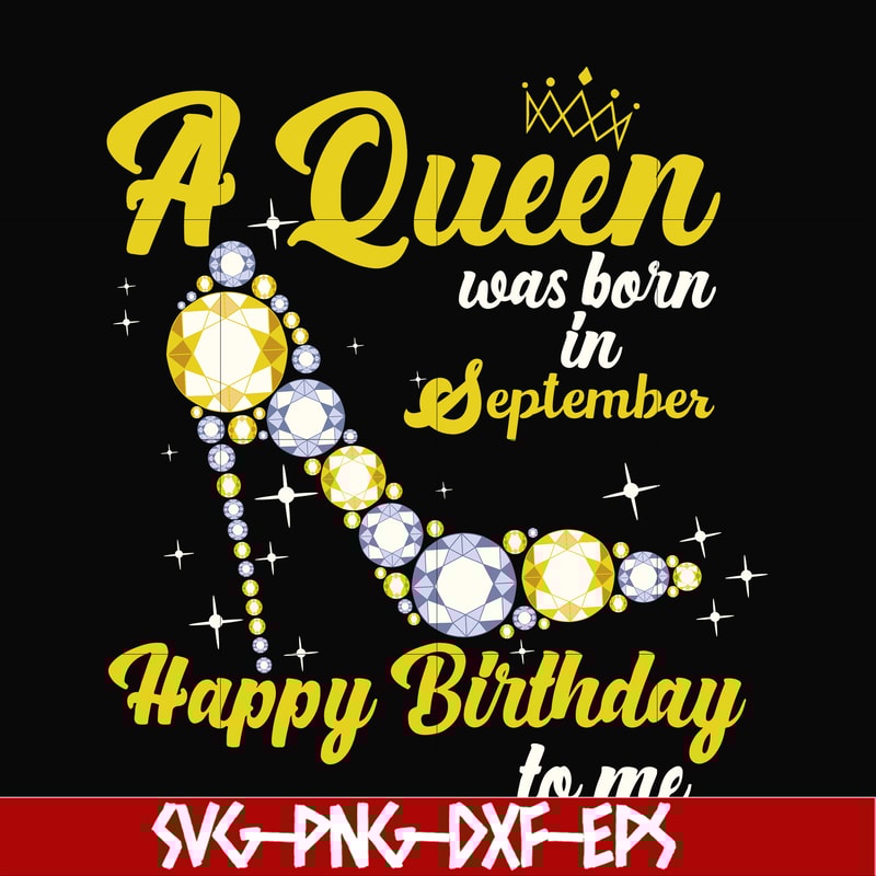 BD0021-A queen was born in September svg, birthday svg, queens birthday svg, queen svg, png, dxf, eps digital file BD0021.jpg