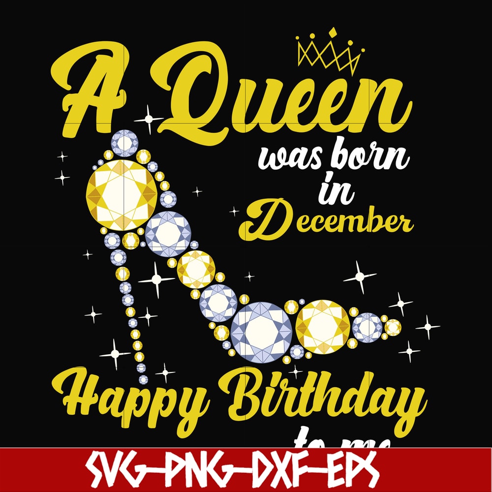 BD0024-A queen was born in December svg, birthday svg, queens birthday svg, queen svg, png, dxf, eps digital file BD0024.jpg