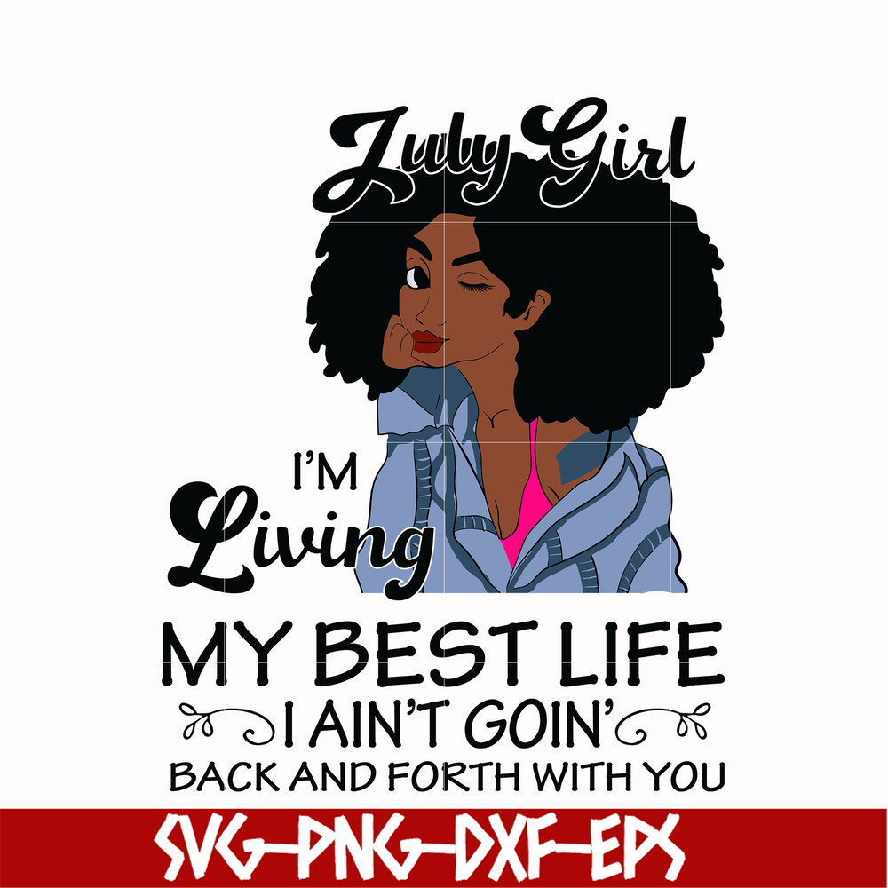 BD0090-July Girl Living My Best Life Birthday Gift ,Black Girl ,Black Women svg, png, dxf, eps digital file BD0090.jpg