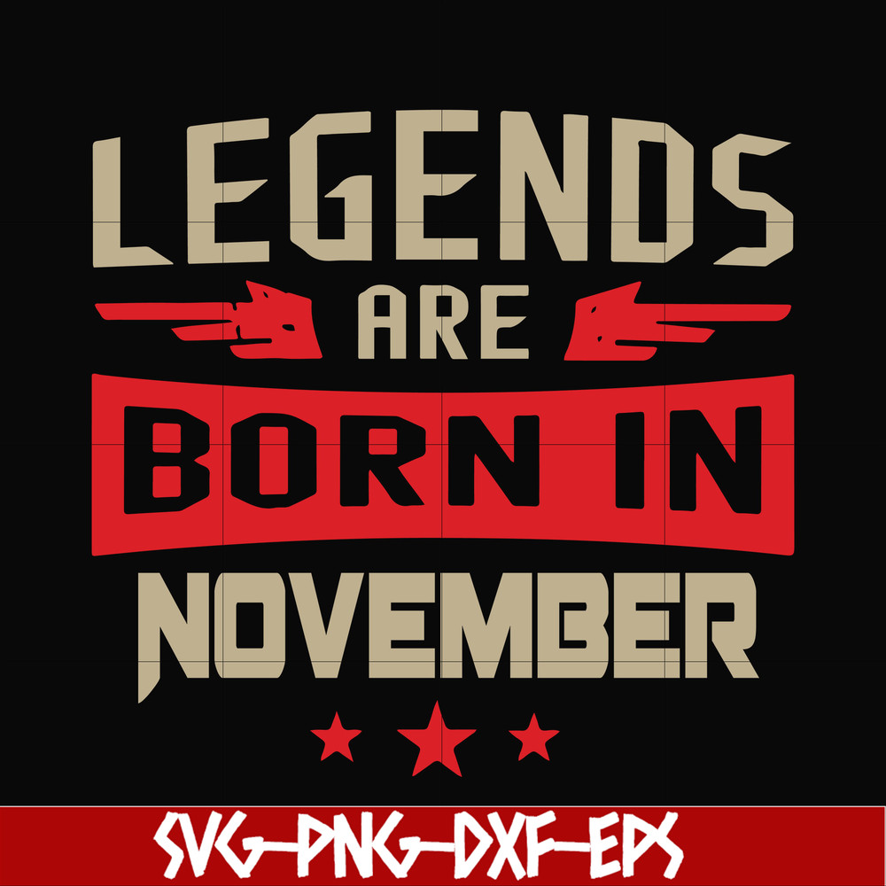 BD0145-Legends are born November svg, birthday svg, png, dxf, eps digital file BD0145.jpg