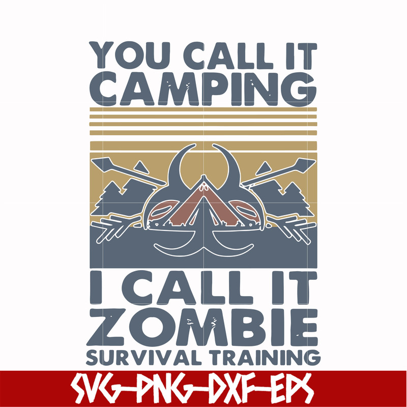 CMP079-You call it camping i call it zombie survival training svg, png, dxf, eps digital file CMP079.jpg
