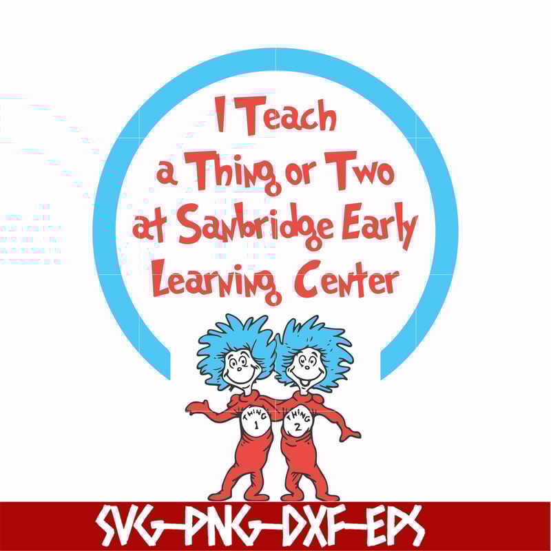 DR000108-I teach a thing or two at Sanbridge early learning center svg, png, dxf, eps file DR000108.jpg