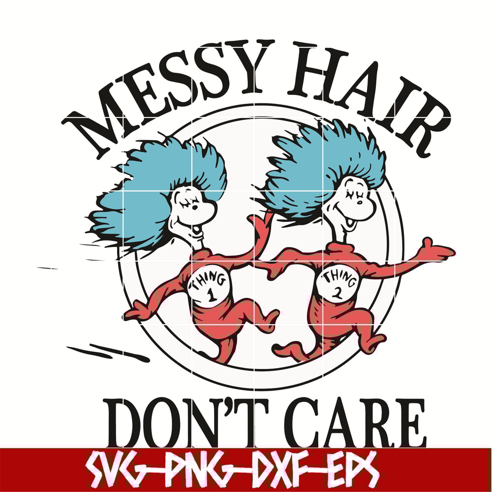 DR0501219-Dr. Seuss Quotes svg , Messy Hair Do not Care svg, dr svg, png, dxf, eps digital file DR0501219.jpg