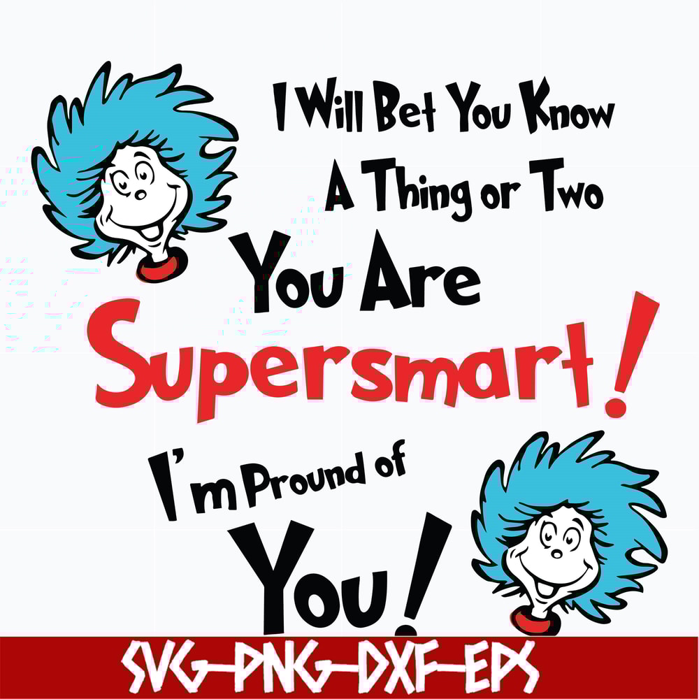 DR0601211-I'll bet you know a thing or two you are supersmart, dr seuss svg, png, dxf, eps digital file DR0601211.jpg
