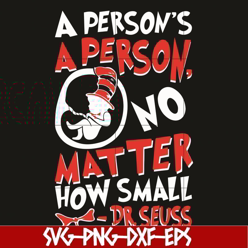 DR0701218-A person's a person svg, No matter how small svg, dr seuss svg, dr svg, png, dxf, eps digital file DR0701218.jpg