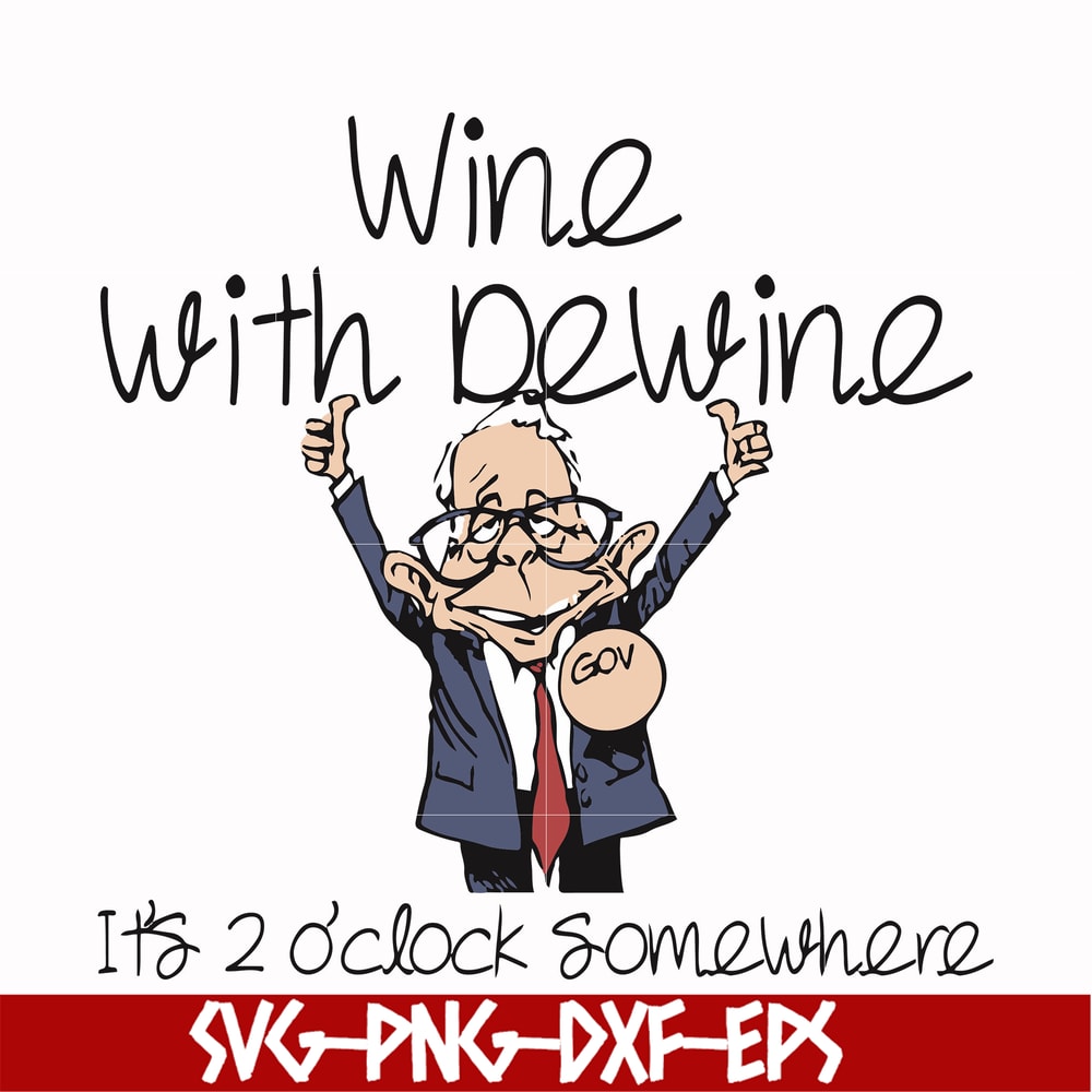 FN0001013-Wine with Dewine it's 2 o'clock somewhere svg, png, dxf, eps file FN0001013.jpg