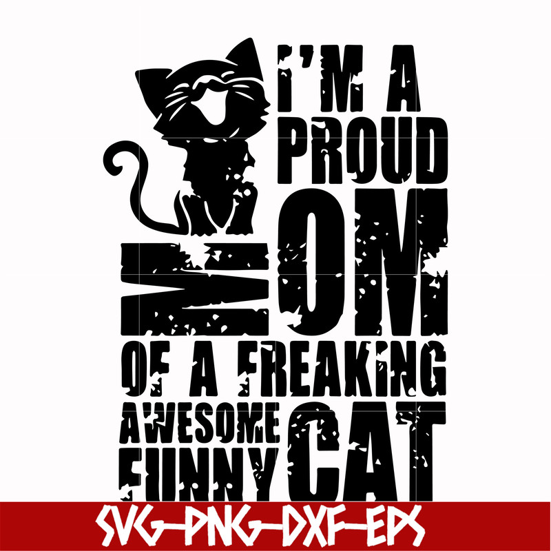 FN000148-I'm a proud mom of a freaking awesome funny cat svg, png, dxf, eps file FN000148.jpg