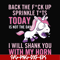 FN00020-Back the fuck up sprinkle tits today is not the day I will shank you with my horn svg, png, dxf, eps file FN00020.jpg
