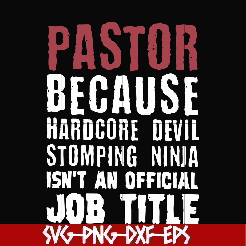 FN000358-Pastor because hardcode devil stomping ninja isn't an official job title svg, png, dxf, eps file FN000358.jpg