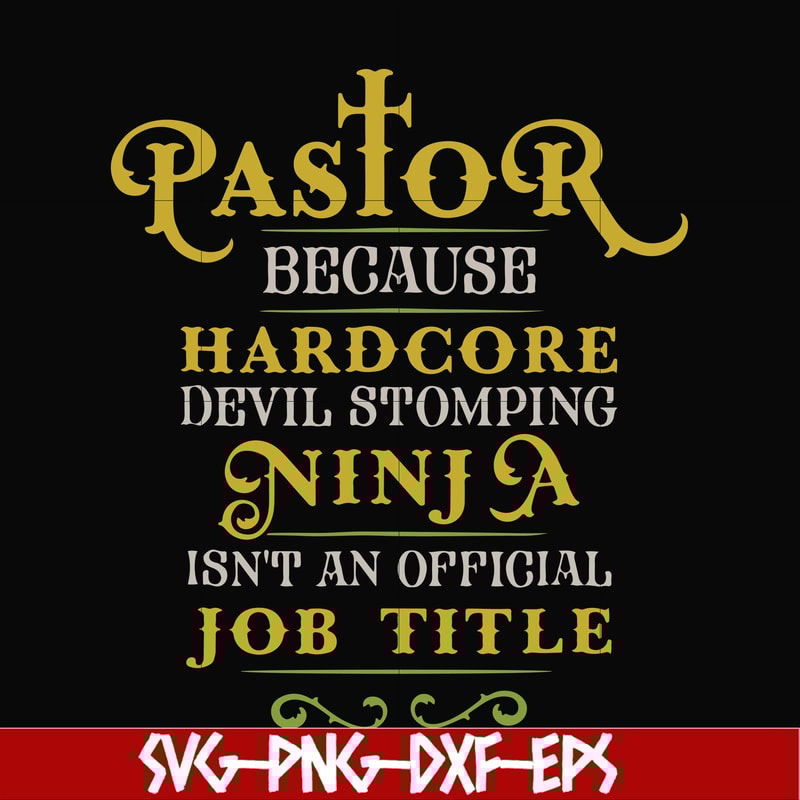 FN000359-Pastor because hardcode devil stomping ninja isn't an official job title svg, png, dxf, eps file FN000359.jpg