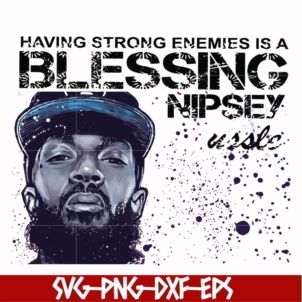 FN00037-Having strong enemies is a blessing nipsey svg, png, dxf, eps file FN00037.jpg