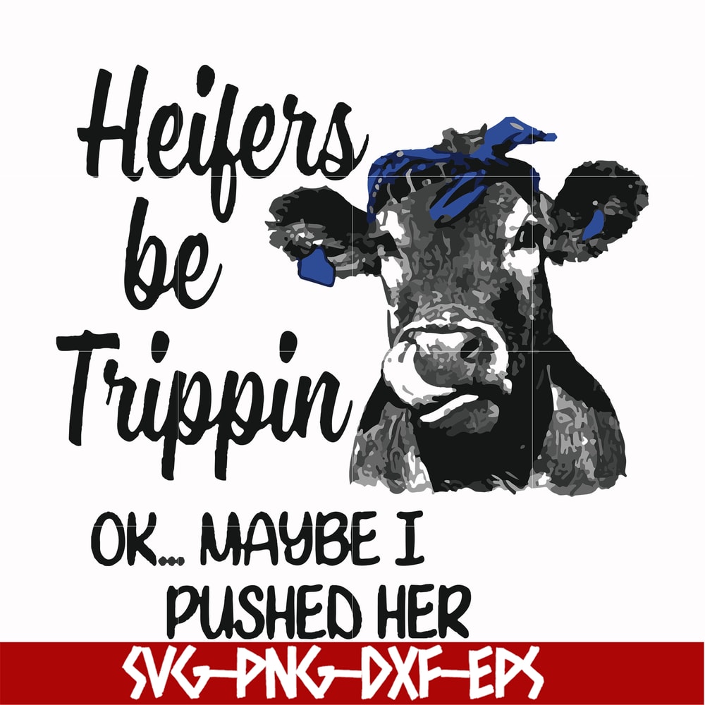 FN000435-Heifers be trippin ok maybe I pushed her svg, png, dxf, eps file FN000435.jpg