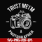 FN000459-Trust mei'm a photographer svg, png, dxf, eps file FN000459.jpg