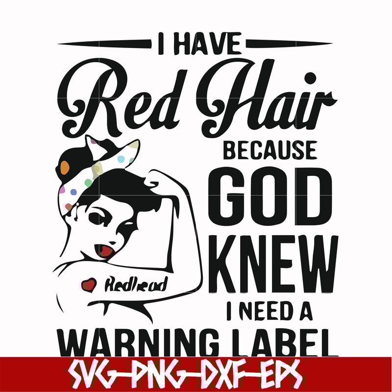 FN000475-I have red hair because God knew I need a warning label svg, png, dxf, eps file FN000475.jpg