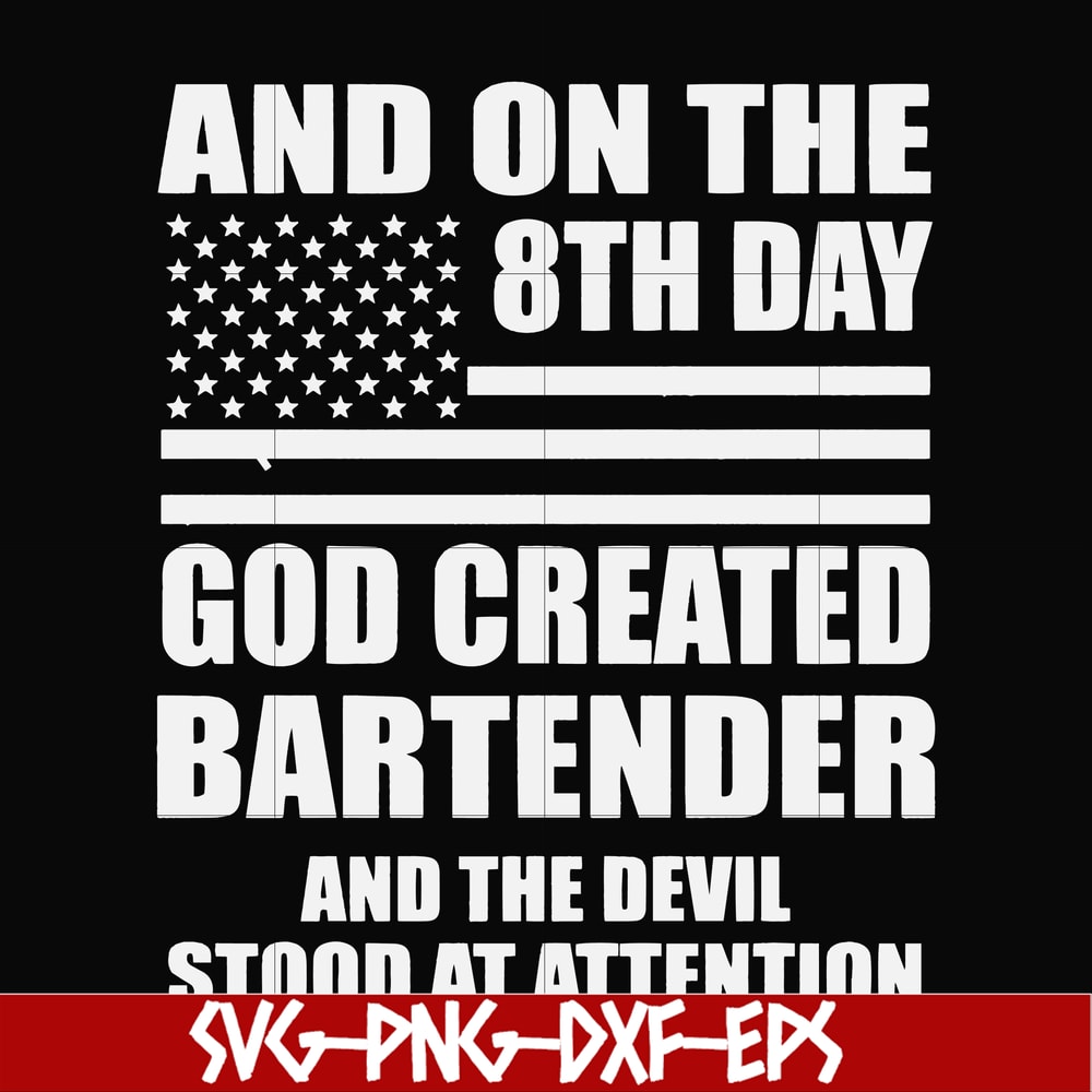 FN000547-And on the 8th day God created bartender and the devil stood at attention svg, png, dxf, eps file FN000547.jpg