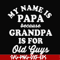 FN000599-My name is Papa because grandpa is for old guys svg, png, dxf, eps file FN000599.jpg
