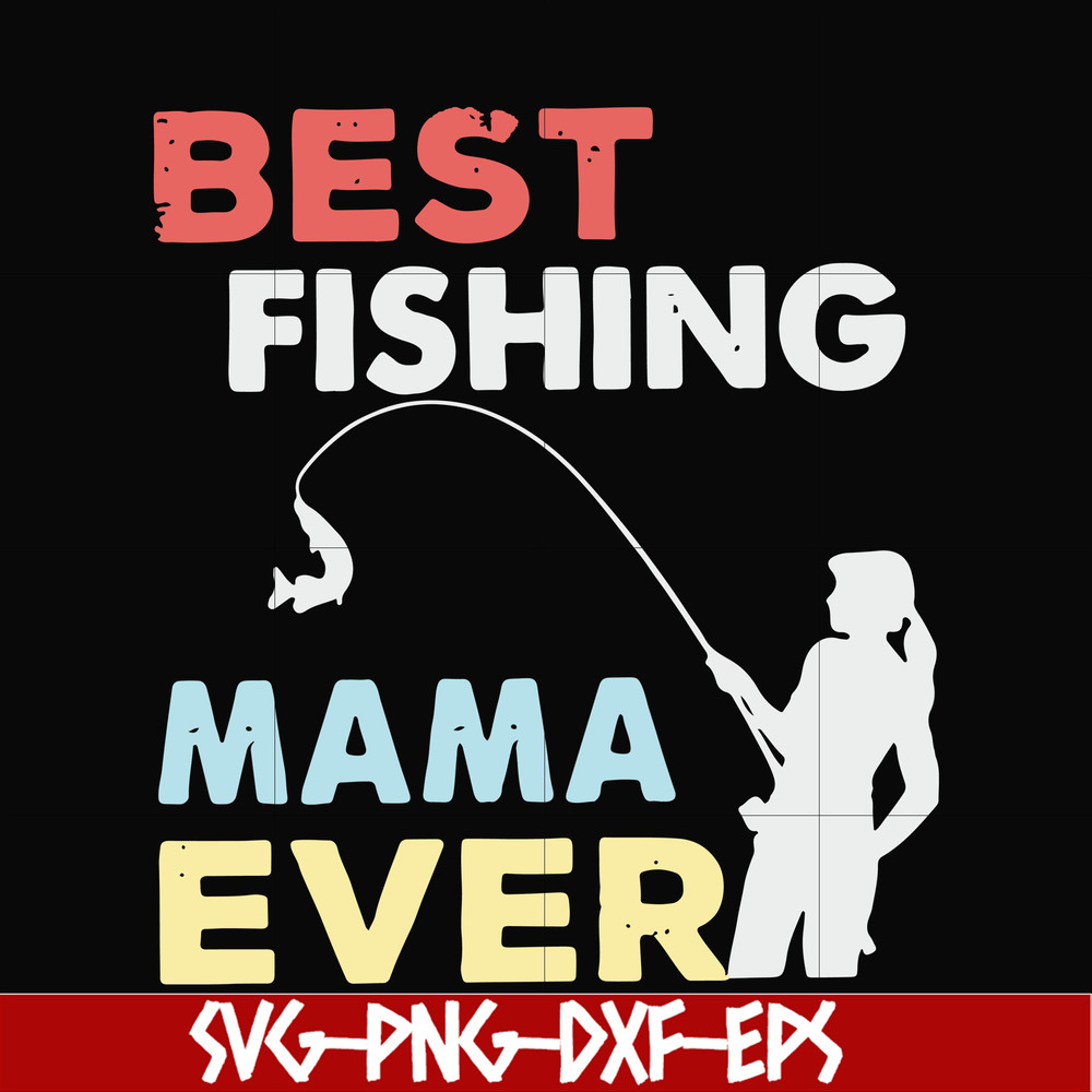 FN000693-Best fishing mama ever svg, png, dxf, eps file FN000693.jpg