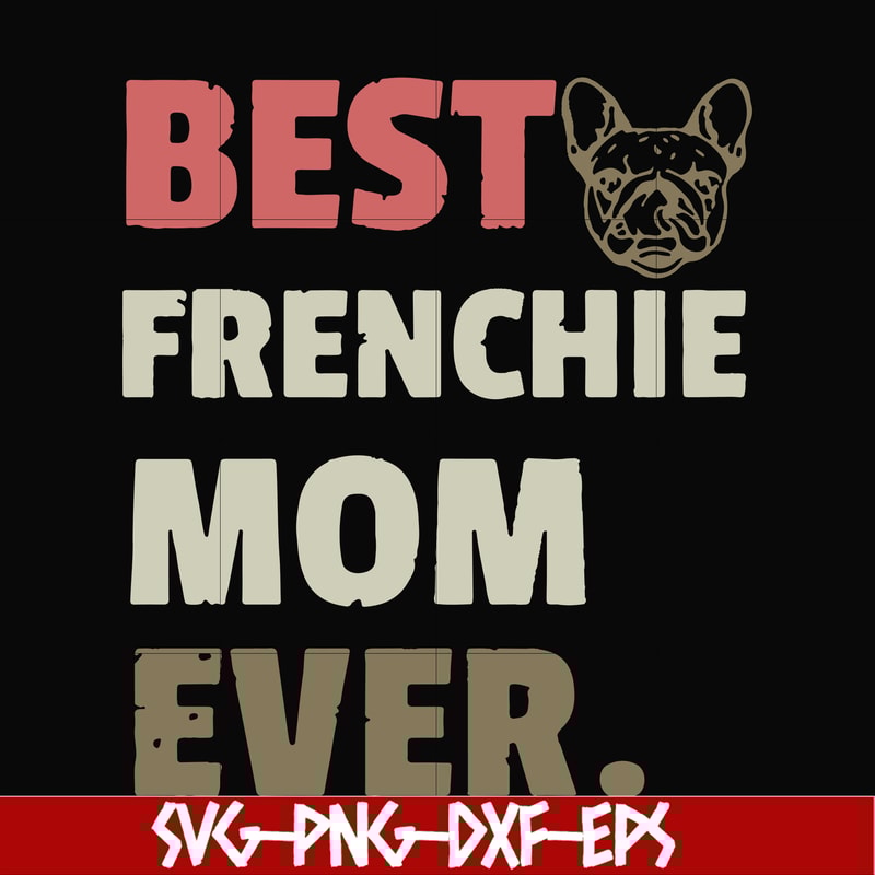 FN000754-Best frenchie mom ever svg, png, dxf, eps file FN000754.jpg