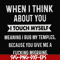 FN00082-When I think about you I touch myself meaning I rub my temples because you give me a fucking migraine svg, png, dxf, eps file FN00082.jpg