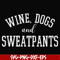 FN000960-Wine, dogs and sweatpants svg, png, dxf, eps file FN000960.jpg