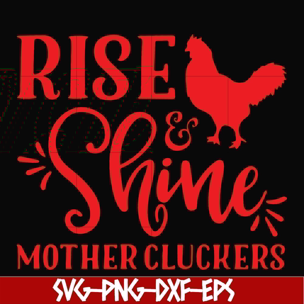 FN000996-Rise shine mother cluckers svg, png, dxf, eps file FN000996.jpg