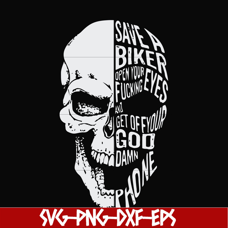 FN000999-Save a biker open your fucking eyesand get off your god damn phone svg, png, dxf, eps file FN000999.jpg