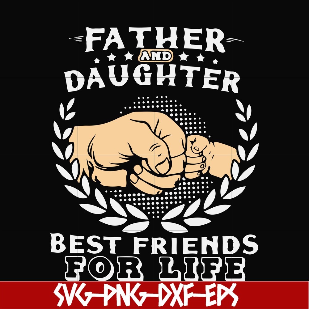 FTD26-father and daughter best friend for life svg, png, dxf, eps, digital file FTD26.jpg