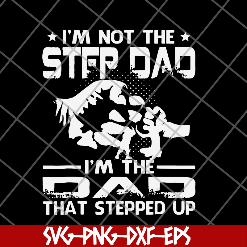 FTD29052132-i'm not the step dad svg, png, dxf, eps digital file FTD29052132.jpg
