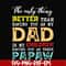 FTD40-The only thing better than having you as my dad svg, png, dxf, eps, digital file FTD40.jpg