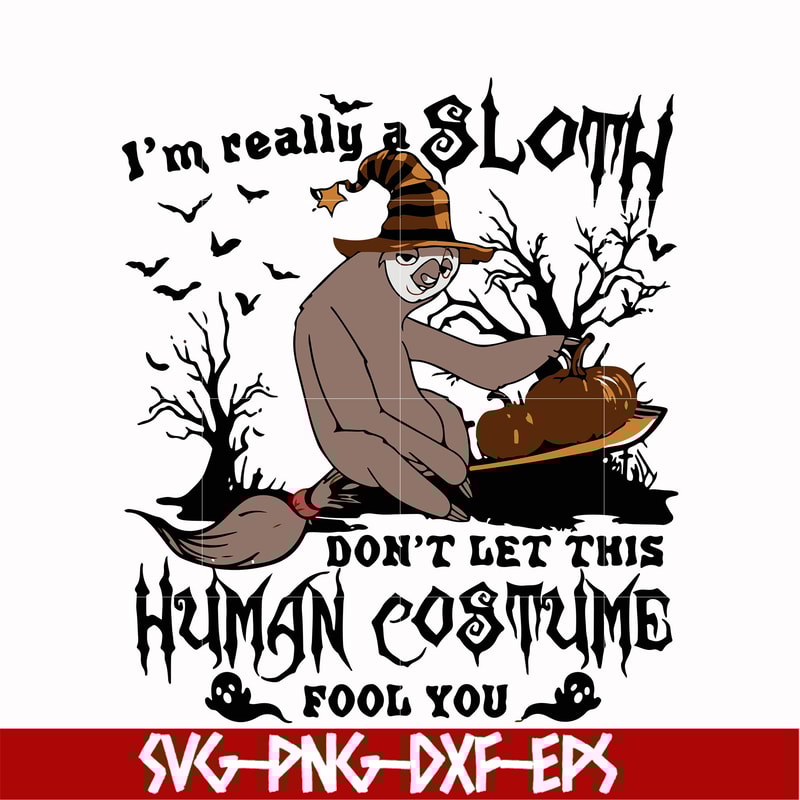 HLW0142-i am really sloth dont let this human costume fool you svg, png, dxf, eps digital file HLW0142.jpg