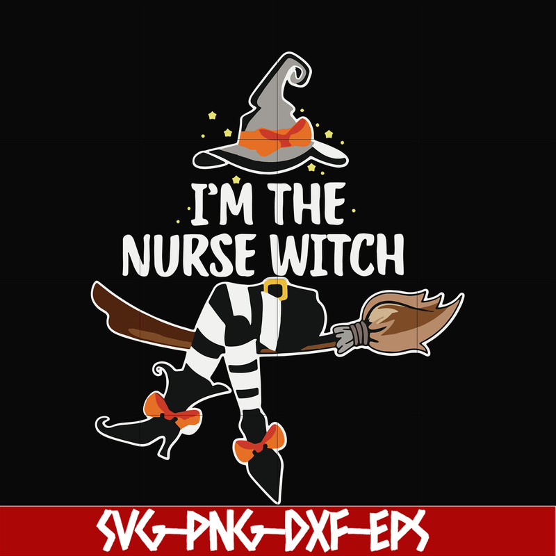 HLW0162-I'm the nurse witch svg, png, dxf, eps digital file HLW0162.jpg