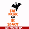 HLW24072019-Eat drink and be scary svg, halloween svg, png, dxf, eps digital file HLW24072019.jpg