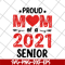 MTD10042103-proud mom of a 2021 senior svg, Mother's day svg, eps, png, dxf digital file MTD10042103.jpg