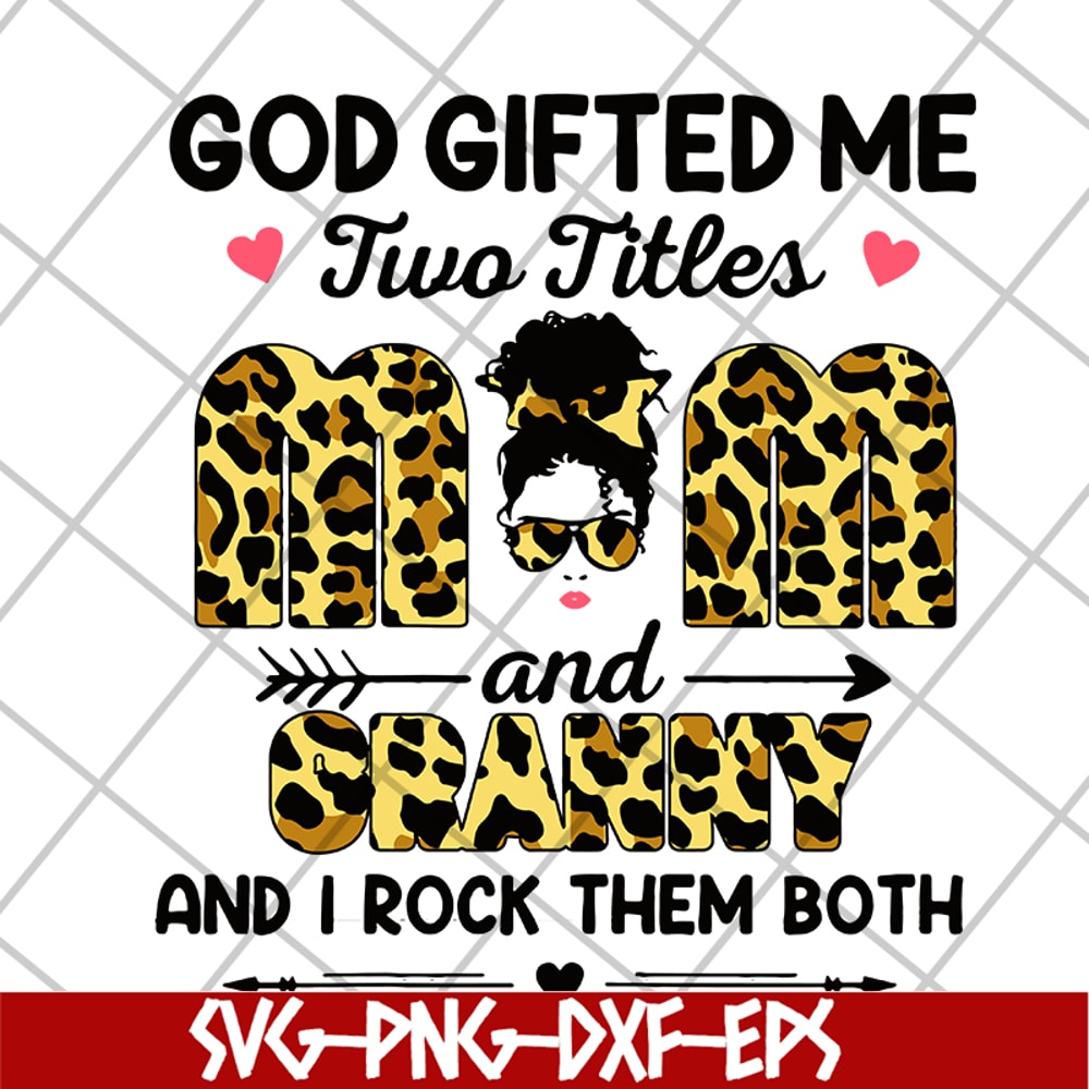 MTD13042132-God gifted me two titles mom and gramy svg, Mother's day svg, eps, png, dxf digital file MTD13042132.jpg