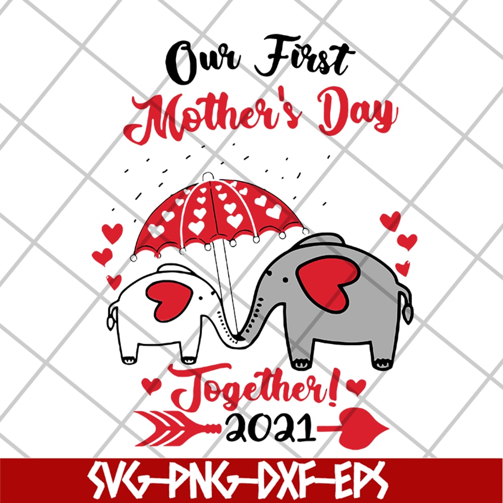 MTD15042103-Our first mother's day 2021 svg, Mother's day svg, eps, png, dxf digital file MTD15042103.jpg