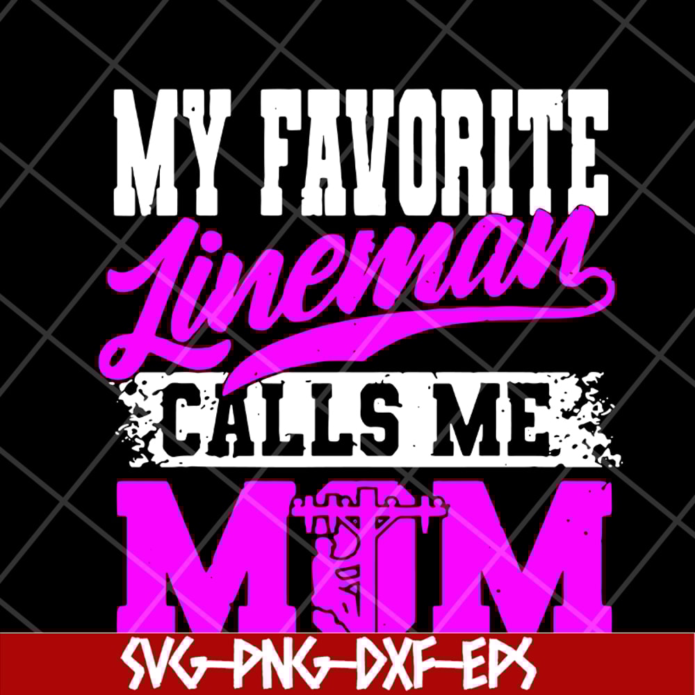 MTD15042113-My favorite lineman calls me mom svg, Mother's day svg, eps, png, dxf digital file MTD15042113.jpg