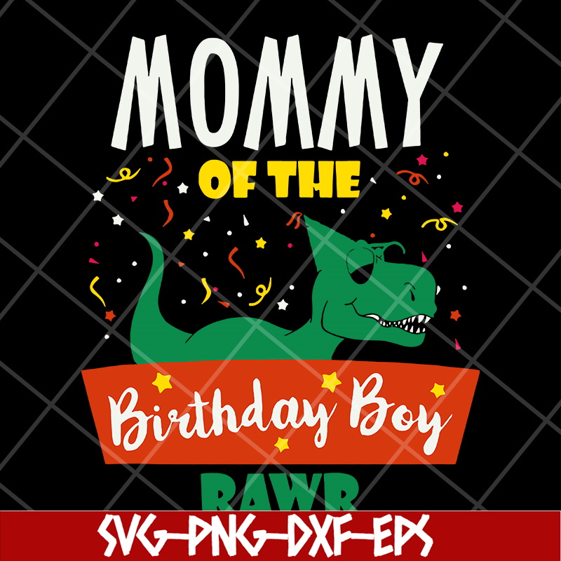 MTD15042122-Mommy of the birthday boy rawr svg, Mother's day svg, eps, png, dxf digital file MTD15042122.jpg