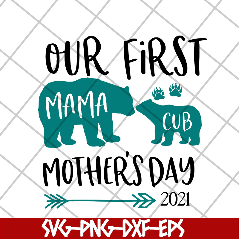 MTD16042113-Our first mama 2021 svg, Mother's day svg, eps, png, dxf digital file MTD16042113.jpg