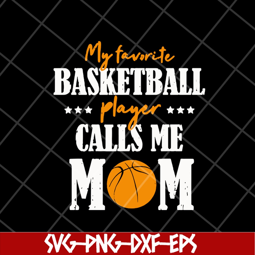 MTD16042133-My favorite basketball player calls me mom svg, Mother's day svg, eps, png, dxf digital file MTD16042133.jpg