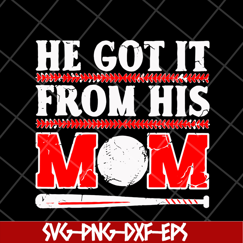 MTD1702113-He got it from his mom svg, Mother's day svg, eps, png, dxf digital file MTD1702113.jpg