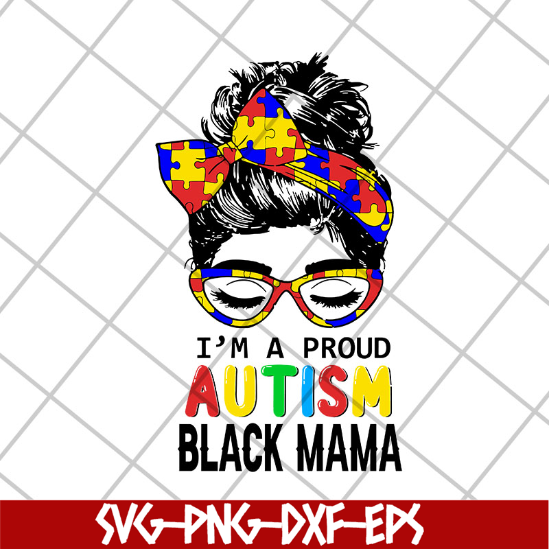 MTD23042151-Im a proud autism black mama svg, Mother's day svg, eps, png, dxf digital file MTD23042151.jpg