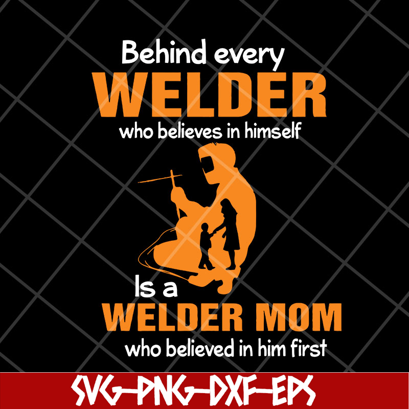 MTD27042110-Behind every welder svg, Mother's day svg, eps, png, dxf digital file MTD27042110.jpg