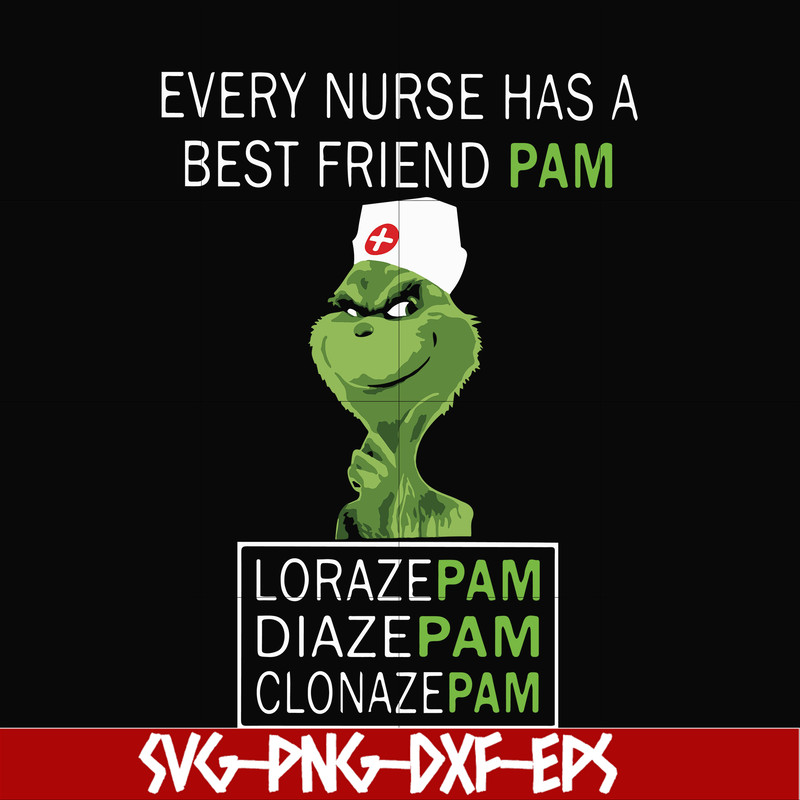 NCRM0059-Every nurse has a best friend pam svg, lorazepam svg, diazepam svg, clonazepam svg, png, dxf, eps digital file NCRM0059.jpg