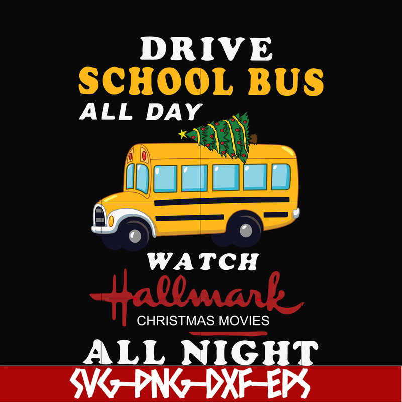 NCRM1507207-Drive school bus watch hallmark christmas movies all night svg, png, dxf, eps digital file NCRM1507207.jpg