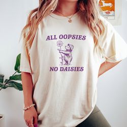 all oopsies t shirt, vintage drawing t shirt, cartoon meme t shirt, sarcastic t shirt, unisex