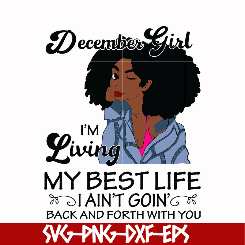BD0095-December Girl Living My Best Life Birthday Gift, Black Girl, Black Women svg, png, dxf, eps digital file BD0096.jpg