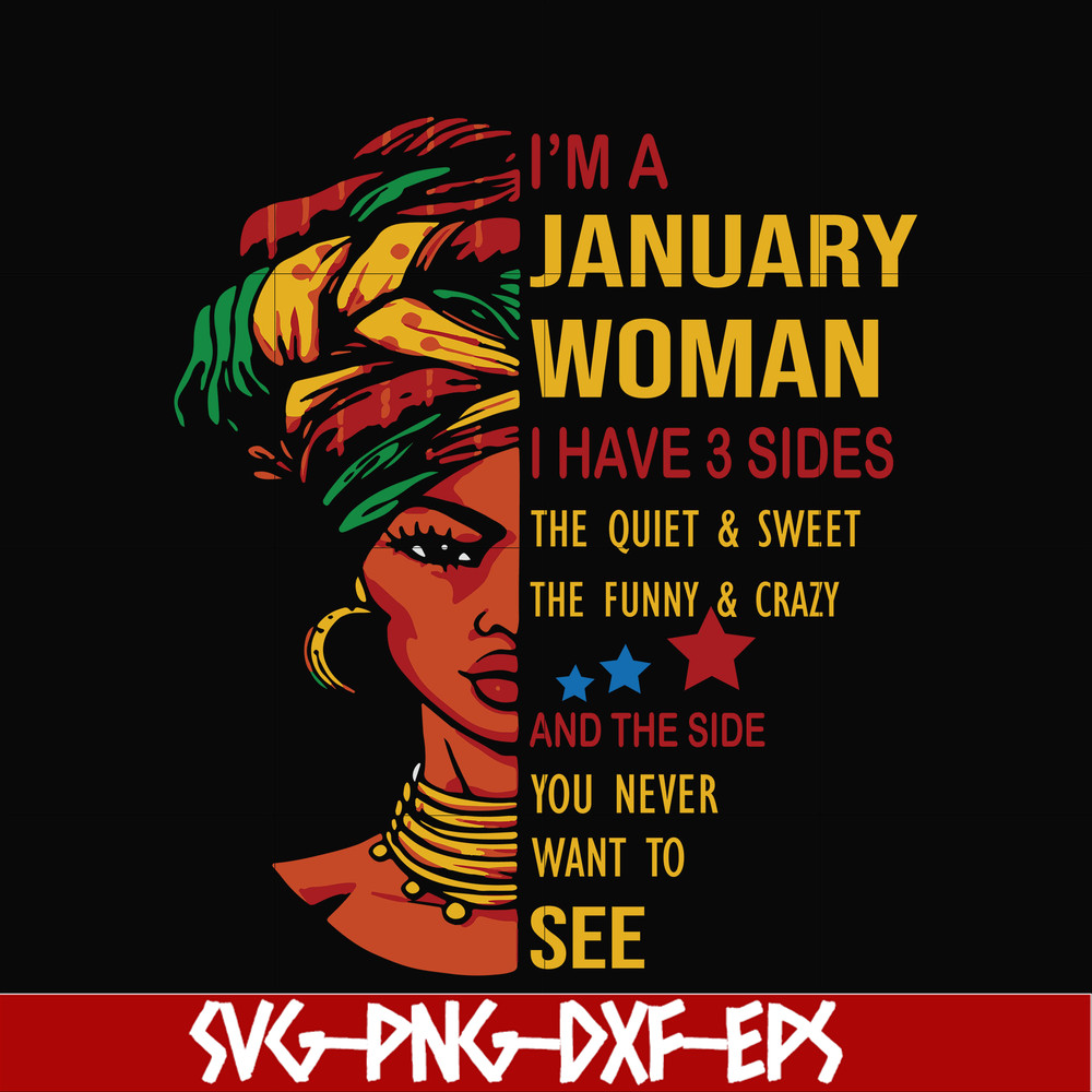 BD0098-I'm a January woman i have a 3 sides the quiet & sweet the funny & crazy and the side you never want to see svg, birthday svg, png, dxf, eps digital file